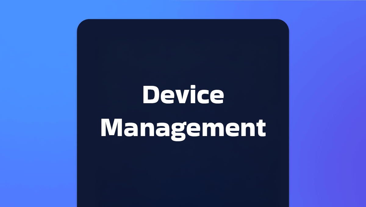 Device Management